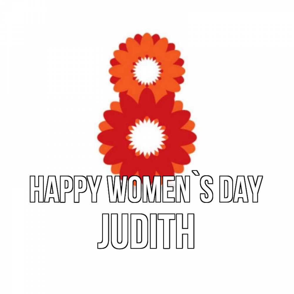 Greetings card с именем, Judith happy women`s day восьмерка из лепестков Greetings with text for free download 